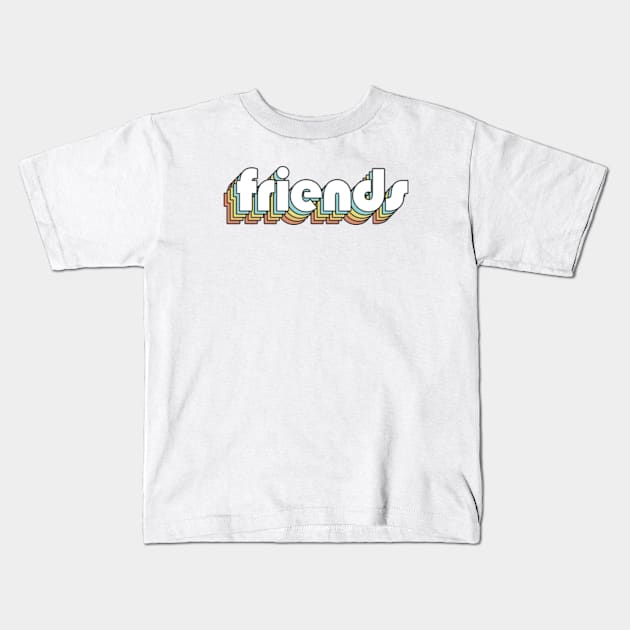 Friends - Retro Rainbow Typography Faded Style Kids T-Shirt by Paxnotods